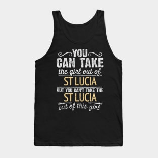 You Can Take The Girl Out Of St Lucia But You Cant Take The St Lucia Out Of The Girl - Gift for St Lucian With Roots From St Lucia Tank Top